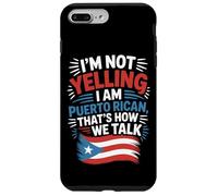 Puerto Rican Culture I'm Not Yelling It's How We Talk Case for iPhone 7 Plus/8 Plus