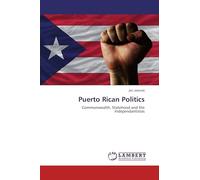 Puerto Rican Politics: Commonwealth, Statehood and the Independantistas
