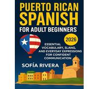 Puerto Rican Spanish for Adult Beginners 2026: Essential Vocabulary, Slang, and Everyday Expressions for Confident Communication