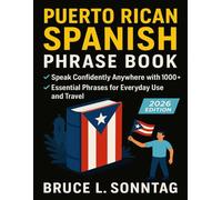 Puerto Rican Spanish Phrase Book: Speak Confidently Anywhere with 1000+ Essential Phrases for Everyday Use and Travel