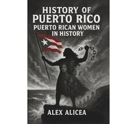 Puerto Rican Women in History Rebels, Workers, and Visionaries: History of Puerto Rico
