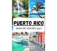 PUERTO RICO GUÍA DE VIAJES 2025: La guía esencial de paisajes escénicos, sabores locales y maravillas culturales (Spanish version (Guías de aventuras))