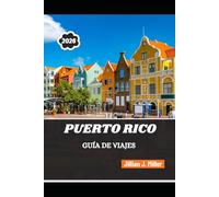 PUERTO RICO GUÍA DE VIAJES 2026: Donde la historia, la naturaleza y la vida cotidiana dan forma a viajes inolvidables.