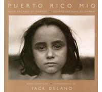 Puerto Rico Mio: Four Decades of Change in Photographs: Four Decades of Change, in Photographs by Jack Delano