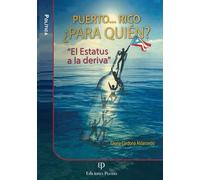 PUERTO...RICO ¿PARA QUIÉN?: "El Estatus a la deriva"