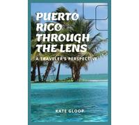 PUERTO RICO THROUGH THE LENSE: A TRAVERS PERSPECTIVE