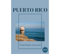 PUERTO RICO TRAVEL GUIDE 2025-2026
