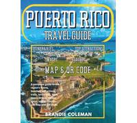 PUERTO RICO TRAVEL GUIDE 2025/2026: The Ultimate Island Explorer’s Guide to Beaches, Culture, Food & Hidden Gems, and an easy-to-use map with QR code.