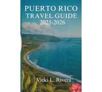 PUERTO RICO TRAVEL GUIDE 2025-2026: Uncovering the Beauty and Culture of the Caribbean Gem
