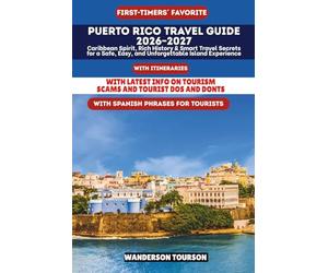 PUERTO RICO TRAVEL GUIDE 2026-2027: Caribbean Spirit, Rich History & Smart Travel Secrets for a Safe, Easy, and Unforgettable Island Experience (World Careful Explorer Essential Series)