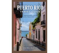 Puerto Rico Travel Guide 2026 2027: Explore the island Culture Beaches, History and Hidden Gems