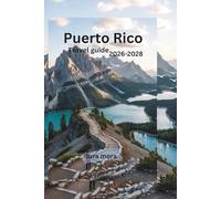 Puerto Rico Travel Guide 2026-2028: The Ultimate Caribbean Island Trip Planner