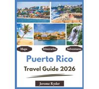 Puerto Rico Travel Guide 2026: "Destinations, Culture, Experiences"