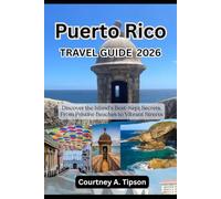 PUERTO RICO TRAVEL GUIDE 2026: Discover the Island's Best-Kept Secrets, From Pristine Beaches to Vibrant Streets