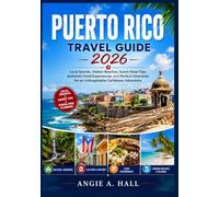 Puerto Rico Travel Guide 2026: Local Secrets, Hidden Beaches, Scenic Road Trips, Authentic Food Experiences, and Perfect Itineraries for an Unforgettable Caribbean Adventure