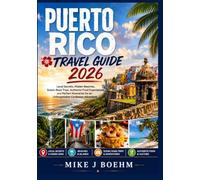 Puerto Rico Travel Guide 2026: Local Secrets, Hidden Beaches, Scenic Road Trips, Authentic Food Experiences, and Perfect Itineraries for an Unforgettable Caribbean Adventure