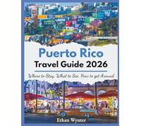 Puerto Rico Travel Guide 2026: "Where to Stay, What to See, How to Get Around"