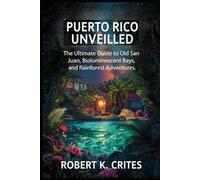 Puerto Rico Unveiled: The Ultimate Guide to Old San Juan, Bioluminescent Bays, and Rainforest Adventures. (EasyTravel Guides)