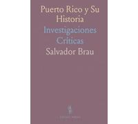 Puerto Rico y Su Historia: Investigaciones Críticas