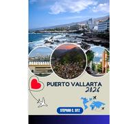 PUERTO VALLARTA REISEFÜHRER: Entdecken Sie Top-Attraktionen, Outdoor Aktivitäten, versteckte Juwelen und Tagesausflüge für abenteuerlustige Reisende