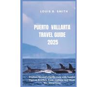 Puerto vallarta Travel guide 2025: Explore Mexico’s Pacific Gem with Insider Tips on Beaches, Food, Culture, and Must-See Attractions