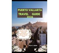 PUERTO VALLARTA TRAVEL GUIDE 2026: Beaches, Jungle Trails, and Cultural Gems on Mexico’s Pacific Coast (Epic Journeys 2025: The Complete Travel Guide Collection)