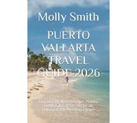 PUERTO VALLARTA TRAVEL GUIDE 2026: Discover the Best Beaches, Hidden Gems & Local Secrets for an Unforgettable Mexican Escape