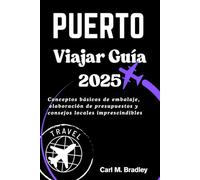 Puerto Viajar Guía 2025: Conceptos básicos de embalaje, elaboración de presupuestos y consejos locales imprescindibles