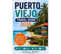 PUERTO VIEJO TRAVEL GUIDE 2026: For First-Time Visitors to Costa Rica Seeking Easy Plans and Caribbean Getaways