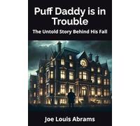Puff Daddy is in Trouble: The Untold Story Behind His Fall