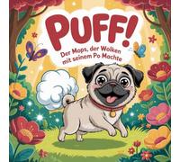 PUFF! Der Mops, Der Wolken Mit Seinem Po Machte: Ein herzerwärmendes Bilderbuch und Kinderbuch über Gefühle, Selbstregulation und die Kraft des Lachens - perfekt für Kinder ab 3 Jahren