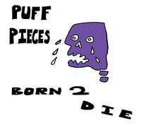 PUFF PIECES - Born 2 Die [VINYL]