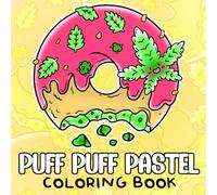 Puff Puff Pastel Coloring Book: Cute and Simple 420 Coloring Pages for Adults Featuring Trippy Animal Characters and Psychedelic Stoner-Themed Designs for Relaxation and Stress Relief