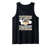 Pufferfish are Awesome I'm Awesome I'm A Funny Pufferfishes Tank Top
