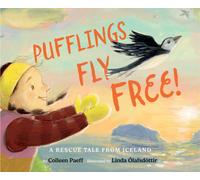 Pufflings Fly Free! : A Rescue Tale from Iceland