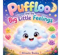 Puffloo and the Big Little Feelings: A Magical Emotional Learning Book for Kids Ages 3-10 | Build Confidence, Understand Feelings, Develop Empathy & ... Calm, Happy Children (Pufflo’s Adventures)