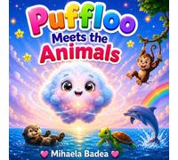 Puffloo Meets the Animals: A Fun Animal Discovery Book for Toddlers and Preschoolers Copy Title (Pufflo’s Adventures)
