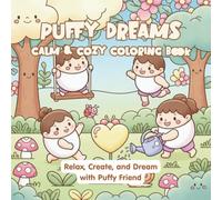 Puffy Dreams: Calm & Cozy Coloring Book: Cute Kawaii and Cozy Art Designs for Relaxation, Stress Relief, and Mindful Coloring Fun