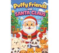 Puffy Friends and Santa Claus: Cute and Fun Christmas Coloring Book for Kids - 100 Adorable Holiday Pages with Santa, Reindeer, and Cozy Winter ... ... Animal Coloring Books for Kids Ages 2-6)