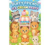 Puffy Friends Ice Cream Party: Cute and Fun Coloring Book for Kids - 100 Sweet Pages with Ice Cream, Desserts, and Adorable Animal Friends | Every ... ... Animal Coloring Books for Kids Ages 2-6)