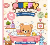 Puffy Teddy Home: Soft & Cozy Coloring Book: Bold and Easy Cozy Coloring Book for Kids Ages 4-8, Teens & Adults | Cute Kawaii Teddy Bears, Bunnies, Cozy Home Scenes, Large Simple Designs