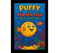 Puffy the Puffer fish and his adventures meeting new friends: Coloring in book for children aged 3-10. 28 pages of fun