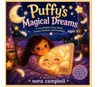 Puffy's Magical Dreams: A Cozy Bedtime Story About Dreams, Kindness, and Friendship. Ages 3-7