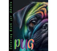 Pug Coloring Book for Adults: A Relaxing Coloring Pages for Dog Lovers | 30 Illustrations of Cute Pugs| 8.5x11 inches (Coloring Books For Adults)