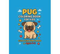 PUG Coloring Book For Kids: Cute & Fun Puppy Pages for Ages 4-8