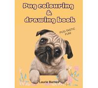 Pug colouring and drawing book. Pug-tastic fun!: A colouring and drawing book for Pug lovers