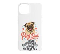 Pug Dad: A Man Who Didn't Want a Pug Case for iPhone 15 Plus