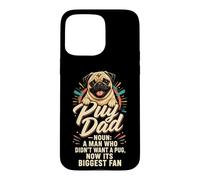 Pug Dad: A Man Who Didn't Want a Pug Case for iPhone 15 Pro Max