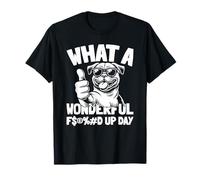 Pug Dog - Breed Pugs Fucked Up Day T-Shirt