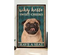 Pug Dog Why Hello Sweet Cheeks Have A Seat Funny Metal Tin Sign Retro Plaque For Home Kitchen Bathroom Cafe Pub Wall Art Decor 8x12 Inch